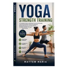 (영문도서)Yoga Strength Training: A Complete Guide to Building Functional Strength Improv... Paperback, Independently Published, English, 9798188476922