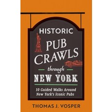 (영문도서)Historic Pub Crawls Through New York: 10 Guided Walks Around New York's Iconic P... Hardcover, Sphere, English, 9781408723043