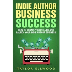 Indie Author Business Success: How to Escape your 9-5 Job and Launch your Indie Author Business Paperback, Independently Published, English, 9798693756021