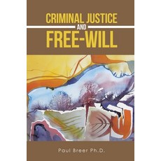 (영문도서)Criminal Justice and Free-Will Paperback, Xlibris Us, English, 9798369460405