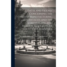 (영문도서) Facts and Figures Concerning the Climate Manufacturing Advantages and the Agricultural and ... Paperback, Legare Street Press, English, 9781022738393