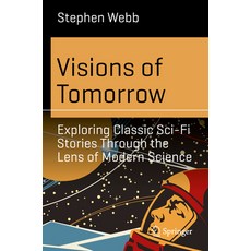 (영문도서) Visions of Tomorrow: Exploring Classic Sci-Fi Stories Through the Lens of Moder... Paperback, Springer, English, 9783031775994