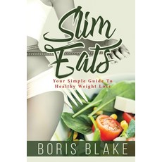 (영문도서) Slim Eats Weight Loss: Your Simple Guide To Healthy Weight Loss Paperback, Independently Published, English, 9798536027844
