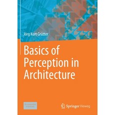 (영문도서) Basics of Perception in Architecture Paperback, Springer Vieweg, English, 9783658311582