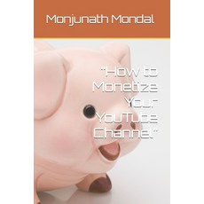 (영문도서) How to your YouTube channel monetization Paperback, Independently Published, English, 9798388083975
