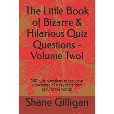 (영문도서) The Little Book of Bizarre & Hilarious Quiz Questions - Volume Two!: 200 quiz q... Paperback, Independently Published, English, 9798310780392