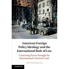(영문도서) American Foreign Policy Ideology and the International Rule of Law Paperback, Cambridge University Press, English, 9781108722377