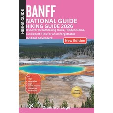 (英文圖書)Banff National Park Hiking Guide 2026: Discover Breathtaking Trails Hidden Gems... 平裝版, Independently Published, 英文