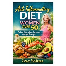 (영문도서)Anti-Inflammatory Diet for Women Over 50: Reduce Pain Balance Hormones and Age... Paperback, Independently Published, English, 9798245015071