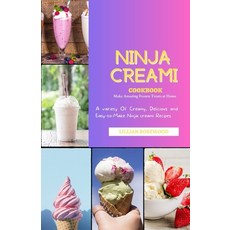 (영문도서) The Ninja Creami Cookbook: A variety of Creamy Delicious and Easy-to-Make Ninja Creami Recipes Paperback, Independently Published, English, 9798850490751