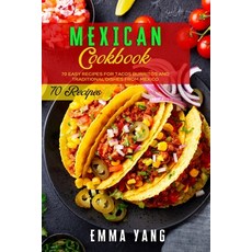 (영문도서) Mexican Cookbook: 70 Easy Recipes For Tacos Burritos And Traditional Dishes From Mexico Paperback, Independently Published, English, 9798502802260