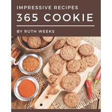 365 Impressive Cookie Recipes: A One-of-a-kind Cookie Cookbook Paperback, Independently Published, English, 9798577964795
