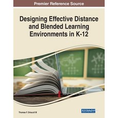 (영문도서) Designing Effective Distance and Blended Learning Environments in K-12 Paperback, Information Science Reference, English, 9781799868309