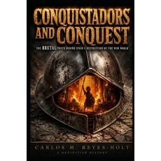 (영문도서)Conquistador S and Conquest: The Brutal Truth Behind Spain's Destruction of the... Paperback, Independently Published, English, 9798195121624