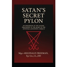 (영문도서)Satan's Secret Pylon: An exposition of the Satanic philosophy at the heart of th... Paperback, Triad Press, English, 9781946814173