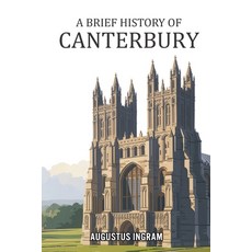 (영문도서)A Brief History of Canterbury Paperback, Independently Published, English, 9798245034089