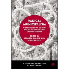 (영문도서)Radical Municipalism: The Politics of the Common and the Democratization of Publ... Hardcover, Bristol University Press, English, 9781529236903