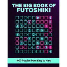 The Big Book of Futoshiki - 1000 Puzzles from Easy to Hard: Inequality Logic Grid Games for Adults, The Big Book of Futoshiki - 10