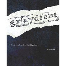 Graydient: A Visual Journey Through the Biracial Experience Paperback, Independently Published, English, 9798717702669