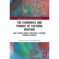(영문도서) The Economics and Finance of Cultural Heritage: How to Make Tourist Attractions a Regional Ec... Paperback, Routledge, English, 9780367524449