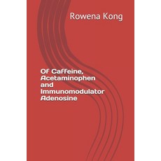 Of Caffeine Acetaminophen and Immunomodulator Adenosine Paperback, Independently Published