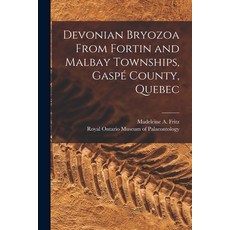 (영문도서) Devonian Bryozoa From Fortin and Malbay Townships Gaspé County Quebec Paperback, Hassell Street Press, English, 9781014434661