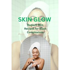 (영문도서) Skin Glow: "Radiant Skin Recipes for Black Complexions" Paperback, Independently Published, English, 9798865915478