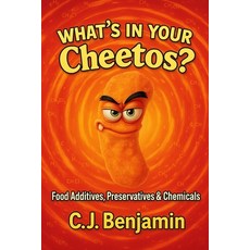 (영문도서)What's in Your Cheetos: Food Additives Preservatives & Chemicals Paperback, Independently Published, English, 9798290034546