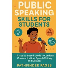 (영문도서)Public Speaking Skills for Students: A Practice-Based Guide to Confident Communi... Paperback, Independently Published, English, 9798291442579