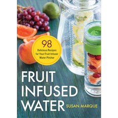 (영문도서) Fruit Infused Water: 98 Delicious Recipes for Your Fruit Infuser Water Pitcher Paperback, Callisto, English, 9781623154691