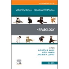 (영문도서)Hepatology An Issue of Veterinary Clinics of North America: Small Animal Practice Hardcover, Elsevier, English, 9780443413872
