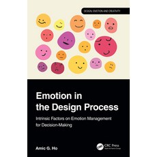 (영문도서)Emotion in the Design Process: Intrinsic Factors on Emotion Management for Decis... Paperback, CRC Press, English, 9781032468082
