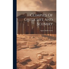 (영문도서) Glimpses Of Greek Life And Scenery Hardcover, Legare Street Press, English, 9781020590597