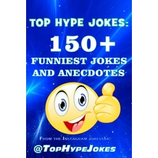Top Hype Jokes: 150+ Funniest Jokes and Anecdotes Paperback, Independently Published, English, 9798685616470
