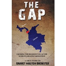 (영문도서) The Gap: Crossing the Deadliest Leg of the World's Greatest Migration Paperback, Barret Masten Brewster, English, 9780578360072