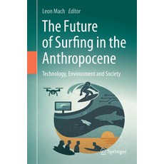 (外文書)The Future of Surfing in the Anthropocene: Technology Environment and Society Hardcover, Springer, English