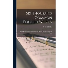 (영문도서) Six Thousand Common English Words: Their Comparative Frequency and What Can Be Done With Them Hardcover, Legare Street Press, 9781016978385