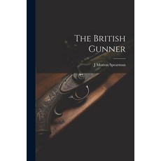 (영문도서) The British Gunner Paperback, Legare Street Press, English, 9781021190857