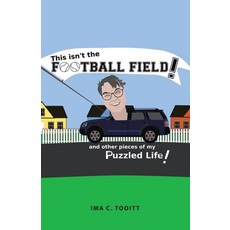 (영문도서) This isn't the FOOTBALL FIELD!: and other pieces of my Puzzled Life! Paperback, WestBow Press, English, 9798385011339