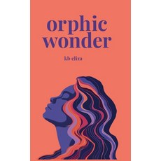 (영문도서) Orphic Wonder Hardcover, Ponderings Publishing, English, 9780645030983
