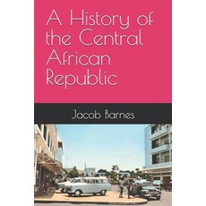 (영문도서)A History of the Central African Republic Paperback, Independently Published, English, 9798242574106