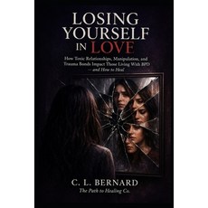 (영문도서)Losing Yourself In Love: Toxic Relationships Manipulation and Healing While Li... Paperback, Independently Published, English, 9798254263463 Independently Published, English, 9798254263463