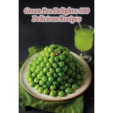 (영문도서) Green Pea Delights: 100 Delicious Recipes Paperback, Independently Published, English, 9798856193885