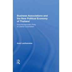 (영문도서)Business Associations and the New Political Economy of Thailand: From Bureaucrat... Hardcover, Routledge, English, 9780367016340 Routledge, English, 9780367016340