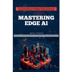 (英文圖書)Mastering Edge AI: The Ultimate Guide to Leveraging Artificial Intelligence for... 平裝版, Independently Published, 英文