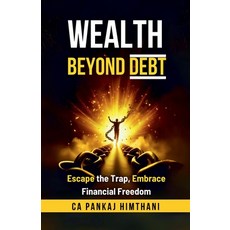 (영문도서)Wealth Beyond Debt: Escape the Trap Embrace Financial Freedom Paperback, Notion Press, English, 9798898268039