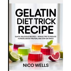 (英文圖書)Gelatin Diet Trick Recipe: Quick Delicious Recipes + Bonus Tips to Reduce Hunge... 平裝版, Independently Published, 英文