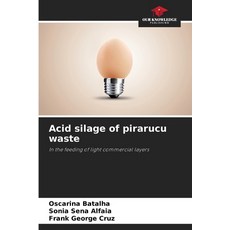 (영문도서)Acid silage of pirarucu waste Paperback, Our Knowledge Publishing, English, 9786206760733