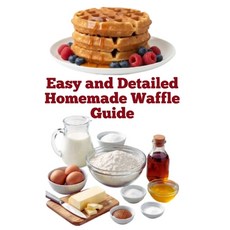 (영문도서)Easy and Detailed Homemade Waffle Guide Paperback, Independently Published, English, 9798242272477