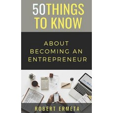 50 Things to Know About Becoming an Entrepreneur: 50 Things to Know Paperback, Independently Published